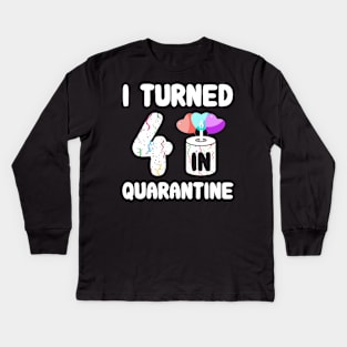 I Turned 4 In Quarantine Kids Long Sleeve T-Shirt